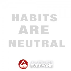 Habits are neutral